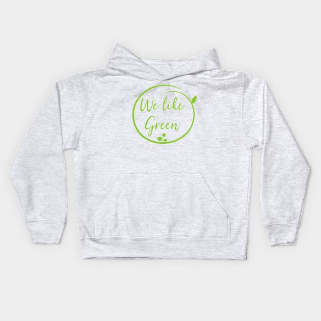 We like green Kids Hoodie by Ageman